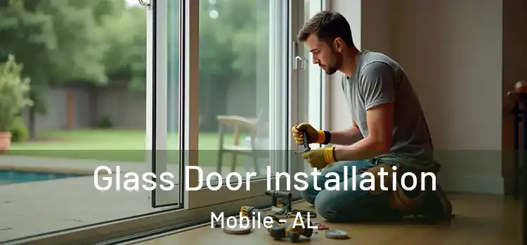 Glass Door Installation Mobile - AL